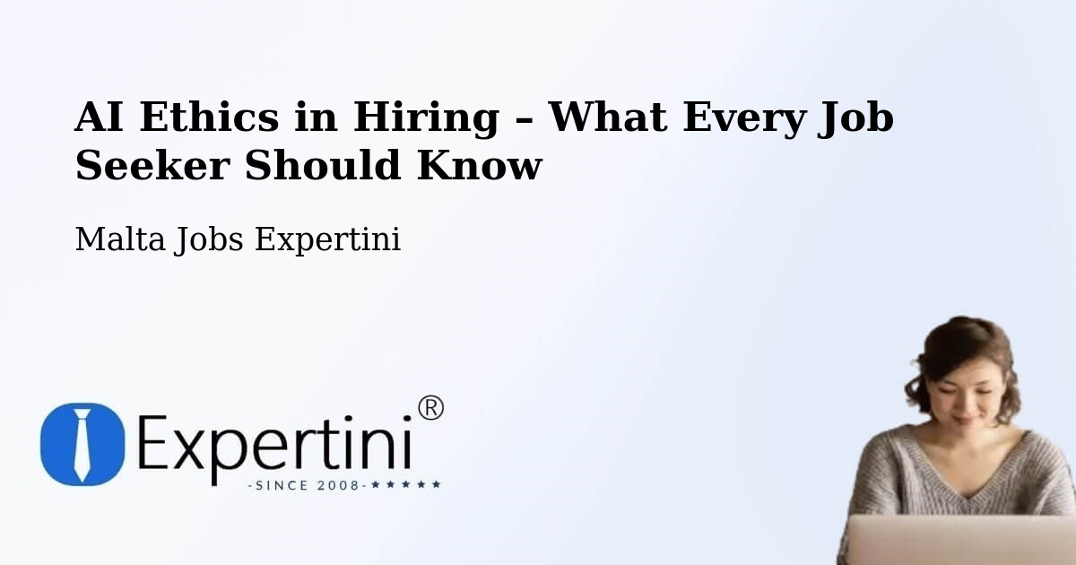 AI Ethics in Recruitment & Hiring – Mosta - Mosta, Malta Jobs Expertini