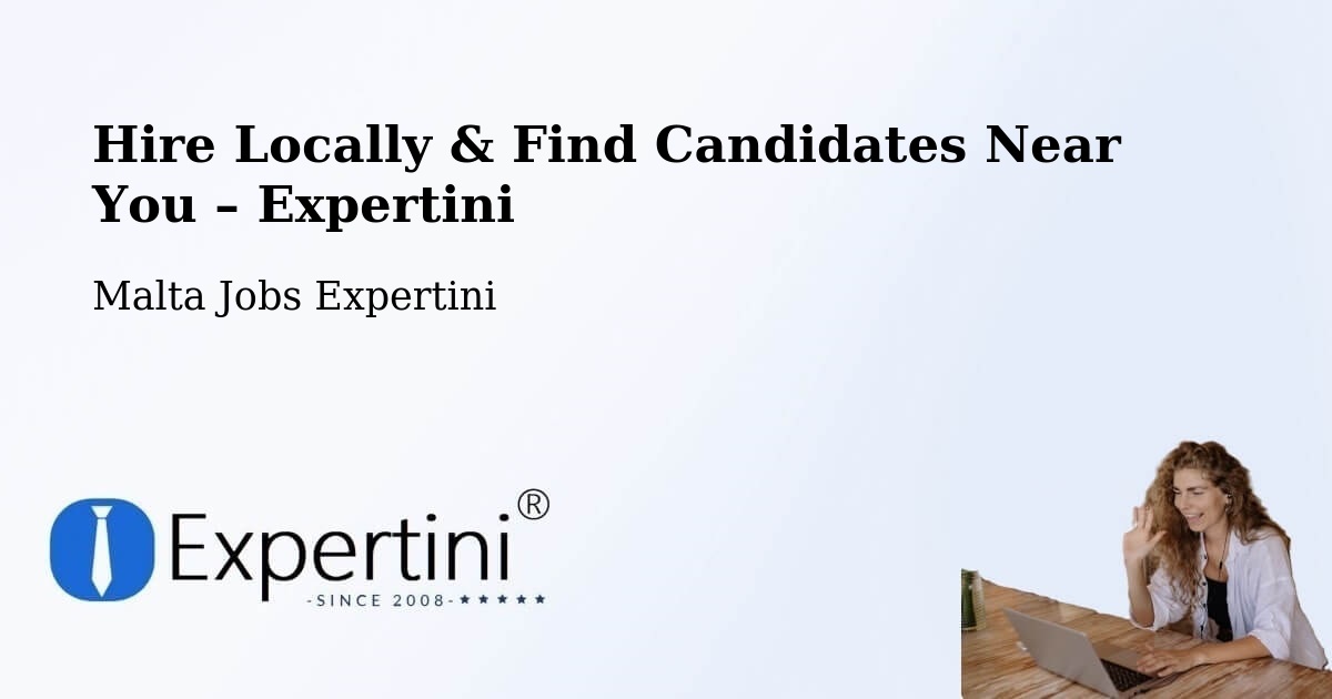 Hire Locally in Mosta – Find Qualified Candidates Near You - Mosta, Malta Jobs Expertini