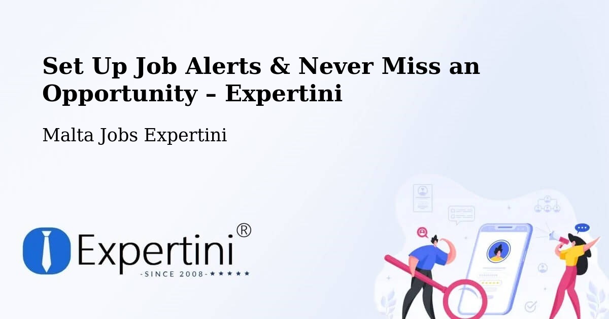 Job Alerts Guide – Get Notified About New Jobs in Mosta - Mosta, Malta Jobs Expertini